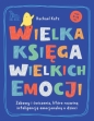Wielka księga wielkich emocji. Zabawy i ćwiczenia, które rozwiną inteligencję emocjonalną u dzieci - Rachael Katz