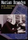 Moje przygody z historią Marian Brandys