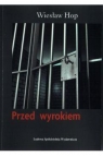 Przed wyrokiem Wiesław Hop