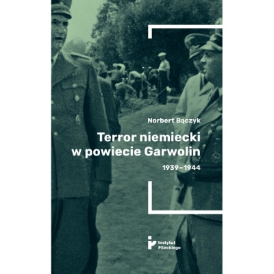 TERROR W POWIECIE GARWOLIN 1939-1944