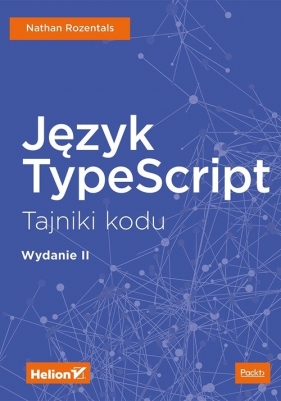 Język TypeScript Tajniki kodu W II (Uszkodzona okładka) - Nathan Rozentals