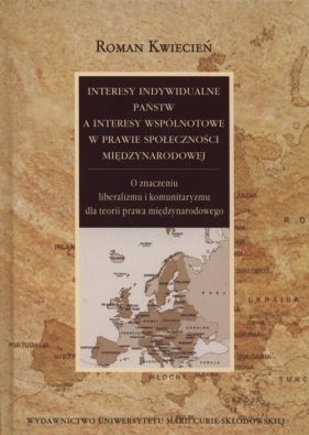 Interesy indywidualne państw a interesy wspólnotowe w prawie społeczności międzynarodowej - Kwiecień Roman