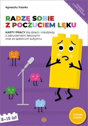 Radzę sobie z poczuciem lęku. Karty pracy dla dzieci i młodzieży z zaburzeniami lękowymi oraz ze spektrum autyzmu - Agnieszka Kolanko