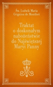 Traktat o doskonałym nabożeństwie do Najświętszej Maryi Panny