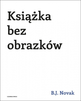 Książka bez obrazkówKsiążka bez obrazków - B. J. Novak