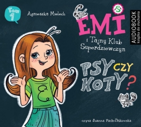Emi i Tajny Klub Superdziewczyn Psy czy koty Seria 2 Tom 1 CD (Audiobook) - Agnieszka Mielech