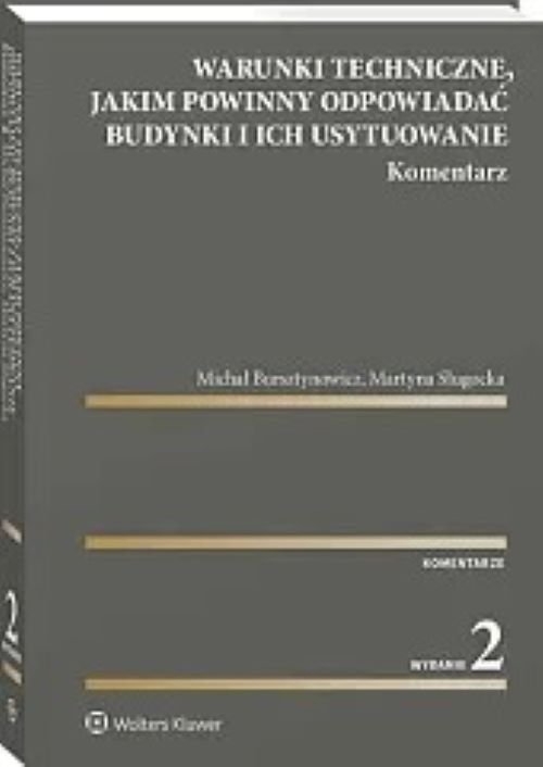 Warunki techniczne jakim powinny odpowiadać budynki i ich usytuowanie. Komentarz