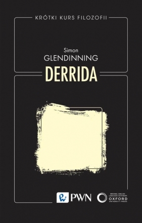 Krótki kurs filozofii. Derrida - Simon Glendinning