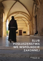 Ślub posłuszeństwa we wspólnocie zakonnej - Opracowanie zbiorowe