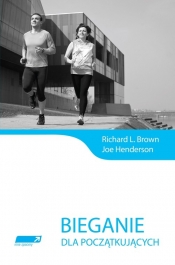 Bieganie dla początkujących - Brown Richard L., Henderson Joe