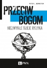 Przeciw bogomNiezwykłe dzieje ryzyka Peter L. Bernstein