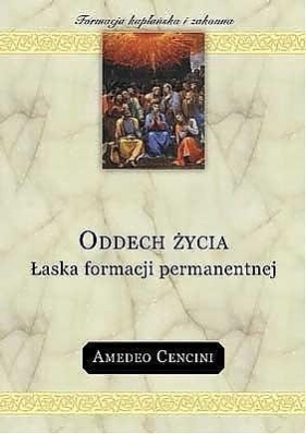 Oddech życia. Łaska formacji permanentnej - Amedeo Cencini