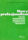 Nowy profesjonalizm Kultura profesjonalna informatyków antropologia organizacji Czarkowska Lidia D.