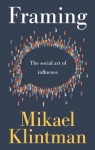 Framing. The social art of influence wer. angielska Mikael Klintman