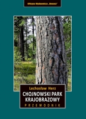 Chojnowski Park Krajobrazowy. Przewodnik wyd. 3 - Lechosław Herz