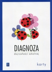Diagnoza dojrzałości szkolnej. Karty pracy. Sześciolatki. Wychowanie przedszkolne