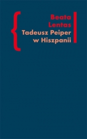 Tadeusz Peiper w Hiszpanii - Lentas Beata