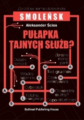 Smoleńsk. Pułapka tajnych służb? - Aleksander Ścios
