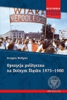 Opozycja polityczna na Dolnym Śląsku 1975-1980 Waligóra Grzegorz