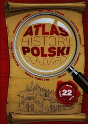 Atlas historii Polski dla dzieci - Jolanta Bąk, Katarzyna Kieś-Kokocińska