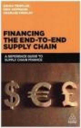 Financing the End to End Supply Chain Charles Findlay, Simon Templar, Erik Hofmann