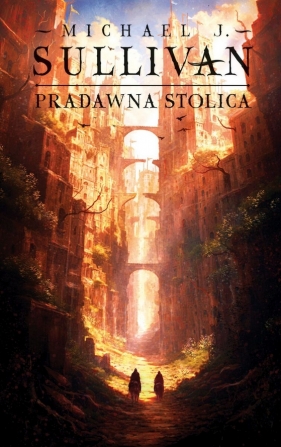Odkrycia Riyrii. Tom 6. Pradawna stolica - Michael J. Sullivan