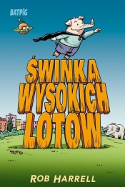 Świnka wysokich lotów. Batpig. Tom 2 - Rob Harrell