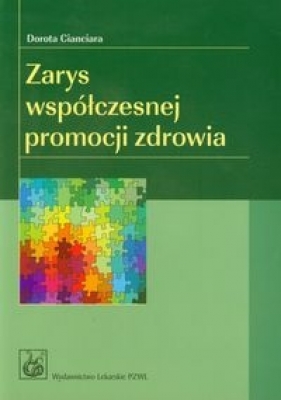 Zarys współczesnej promocji zdrowia - Cianciara Dorota