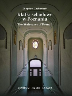 Klatki schodowe w Poznaniu Centrum, Jeżyce, Łazarz - Zbigniew Zachariasik