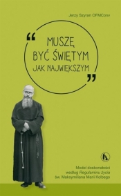 Muszę być świętym jak największym - Jerzy Szyran