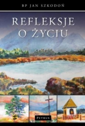 Refleksje o życiu - Szkodoń Jan