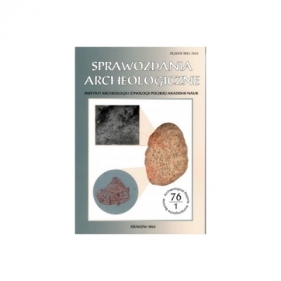 Sprawozdania Archeologiczne t. 76/1/2024 - Opracowanie zbiorowe