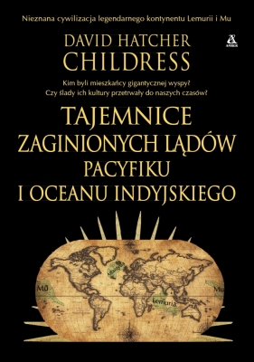 Tajemnice zaginionych lądów Pacyfiku i Oceanu Indyjskiego - David Hatcher Childress