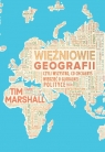 Więźniowie geografii, czyli wszystko, co chciałbyś wiedzieć o globalnej Marshall Tim