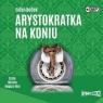 Arystokratka T.3 Arystokratka na koniu audiobook Evžen Boček