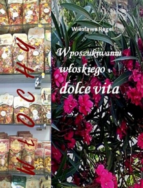 W poszukiwaniu włoskiego dolce vita - Regel Wiesława