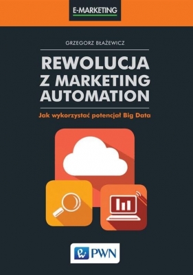 Rewolucja z Marketing Automation - Błażewicz Grzegorz