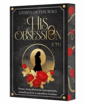 His Obsession. Tom 1 (barwione brzegi) - Katarzyna Romanowska