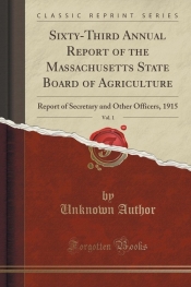 Sixty-Third Annual Report of the Massachusetts State Board of Agriculture, Vol. 1