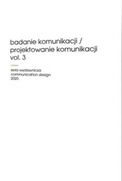 Badanie komunikacji / Projektowanie komunikacji vol. 3 - Opracowanie zbiorowe
