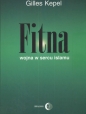 Fitna Wojna w sercu Islamu - Gilles Kepel