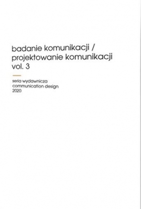 Badanie komunikacji / Projektowanie komunikacji vol. 3 - Opracowanie zbiorowe