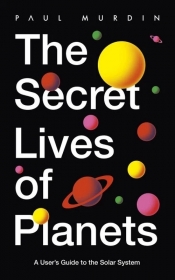 The Secret Lives of Planets - Murdin Paul