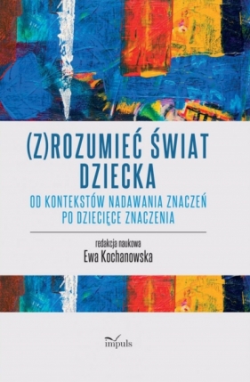 (Z)rozumieć świat dziecka - Ewa Kochanowska