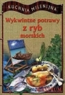 Wykwintne potrawy z ryb morskich Adam Wieczorek