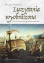 Luzytania wyobrażona. Szkice o narodowym imaginarium Portugalczyków - Mieczysław Jagłowski, Mieczysław Jagłowski