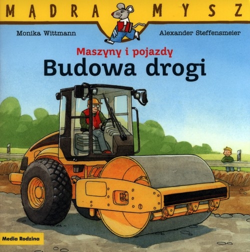 Mądra Mysz. Maszyny i pojazdy. Budowa drogi