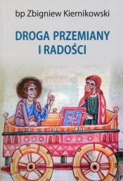 Droga przemiany i radości - Zbigniew Kiernikowski