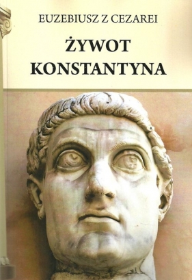 Żywot Konstantyna - Euzebiusz z Cezarei