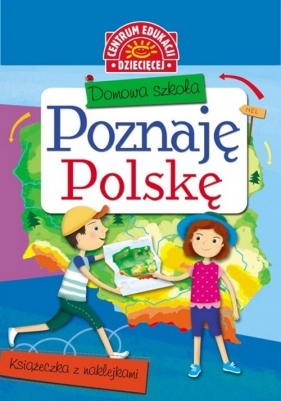 Domowa szkoła Poznaję Polskę Książeczka z naklejkami - Anna Uhlik